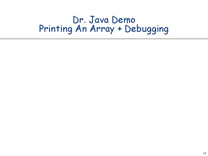 Dr. Java Demo Printing An Array + Debugging 19 