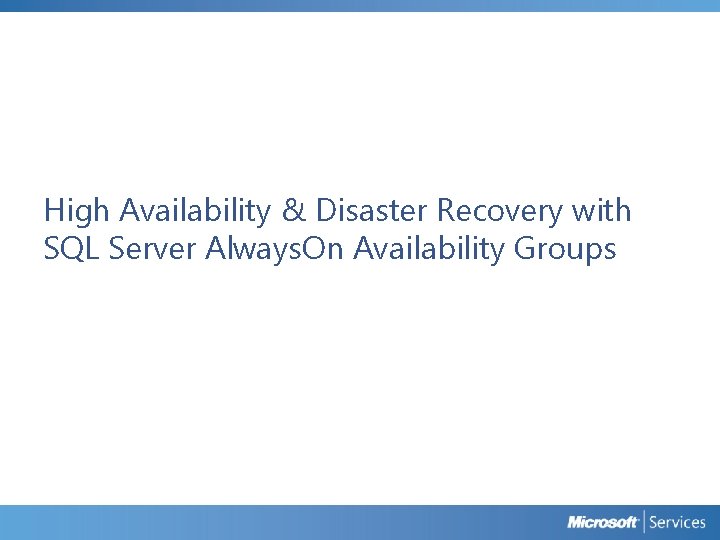 High Availability & Disaster Recovery with SQL Server Always. On Availability Groups 