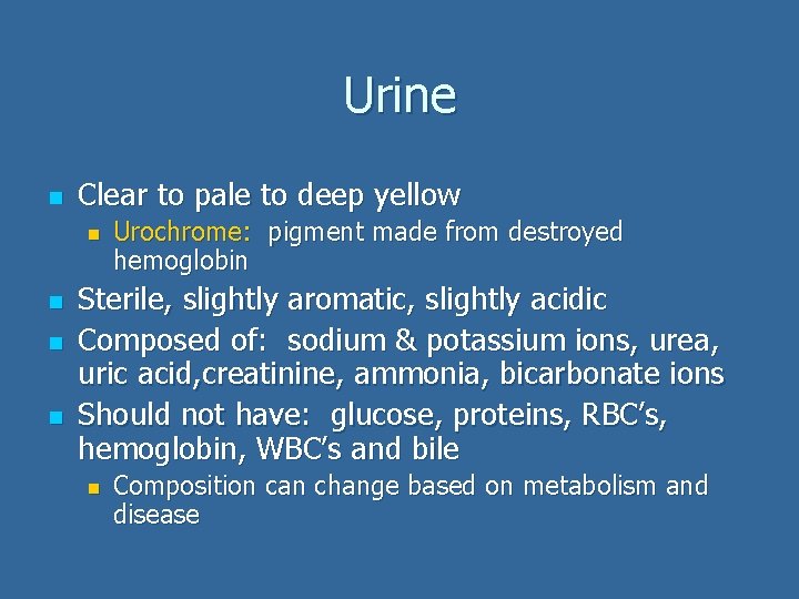 Urine n Clear to pale to deep yellow n n Urochrome: pigment made from