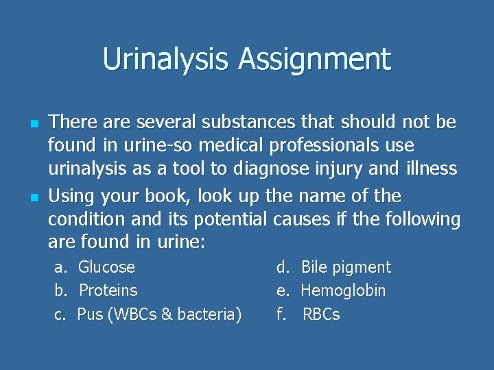 Urinalysis Assignment n n There are several substances that should not be found in