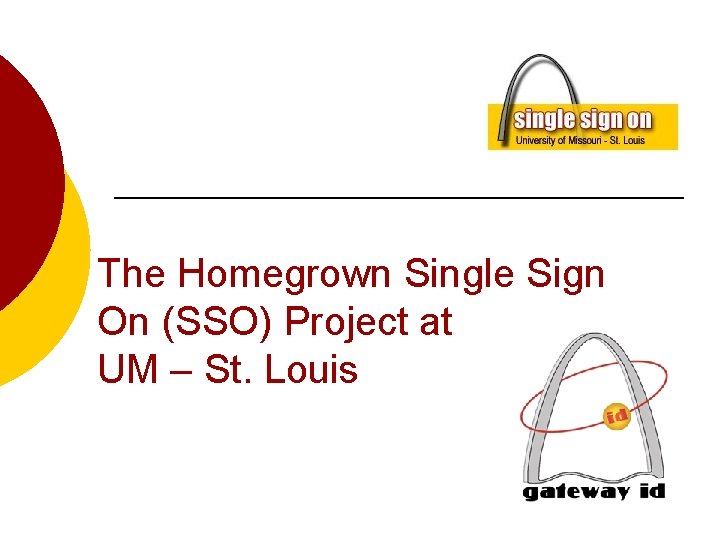 The Homegrown Single Sign On (SSO) Project at UM – St. Louis 