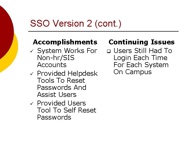 SSO Version 2 (cont. ) Accomplishments ü System Works For Non-hr/SIS Accounts ü Provided