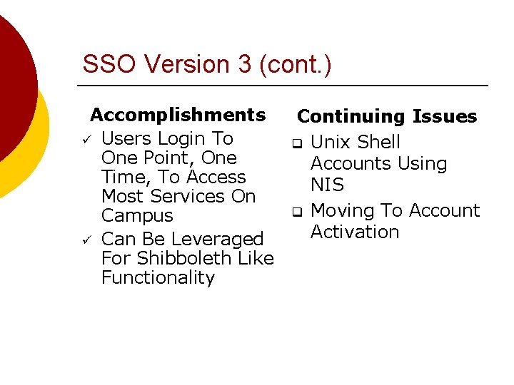 SSO Version 3 (cont. ) Accomplishments ü Users Login To One Point, One Time,