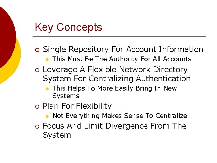 Key Concepts ¡ Single Repository For Account Information l ¡ Leverage A Flexible Network