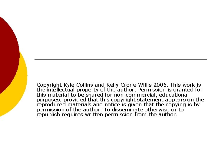 Copyright Kyle Collins and Kelly Crone-Willis 2005. This work is the intellectual property of