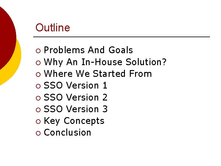 Outline Problems And Goals ¡ Why An In-House Solution? ¡ Where We Started From