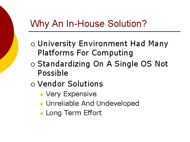 Why An In-House Solution? University Environment Had Many Platforms For Computing ¡ Standardizing On