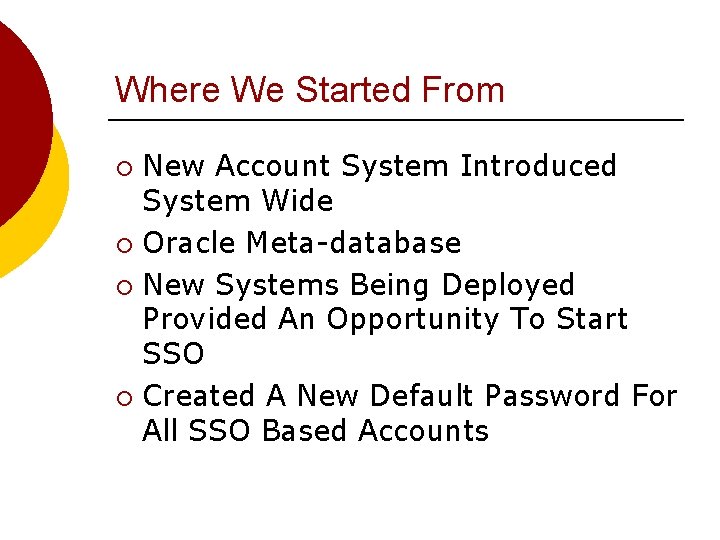 Where We Started From New Account System Introduced System Wide ¡ Oracle Meta-database ¡