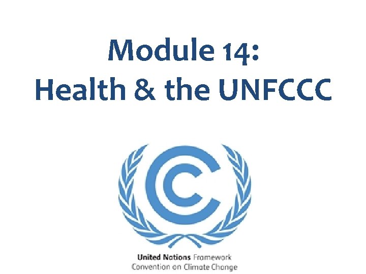 Module 14: Health & the UNFCCC 