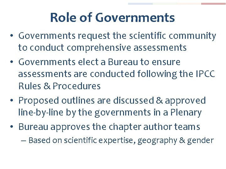 Role of Governments • Governments request the scientific community to conduct comprehensive assessments •