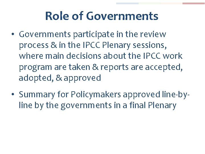 Role of Governments • Governments participate in the review process & in the IPCC