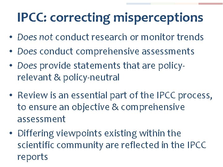 IPCC: correcting misperceptions • Does not conduct research or monitor trends • Does conduct