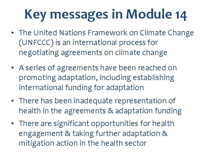 Key messages in Module 14 • The United Nations Framework on Climate Change (UNFCCC)