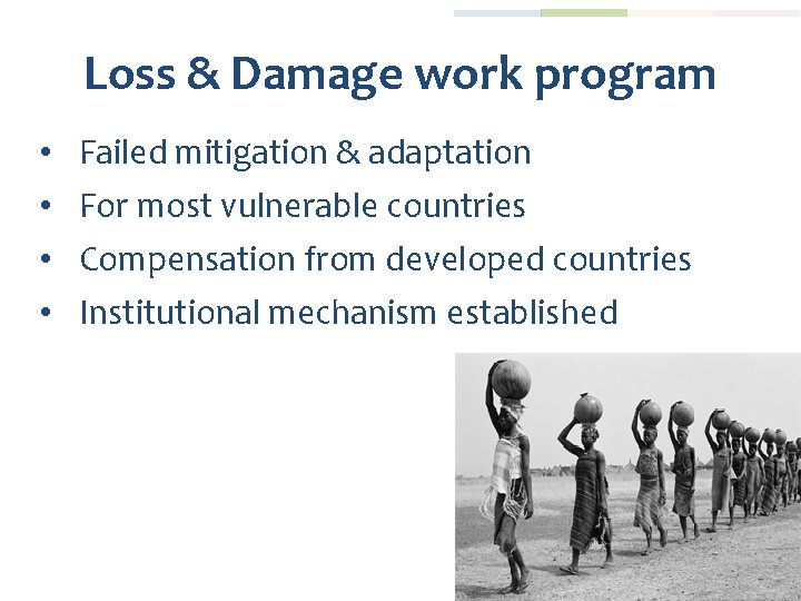 Loss & Damage work program • • Failed mitigation & adaptation For most vulnerable