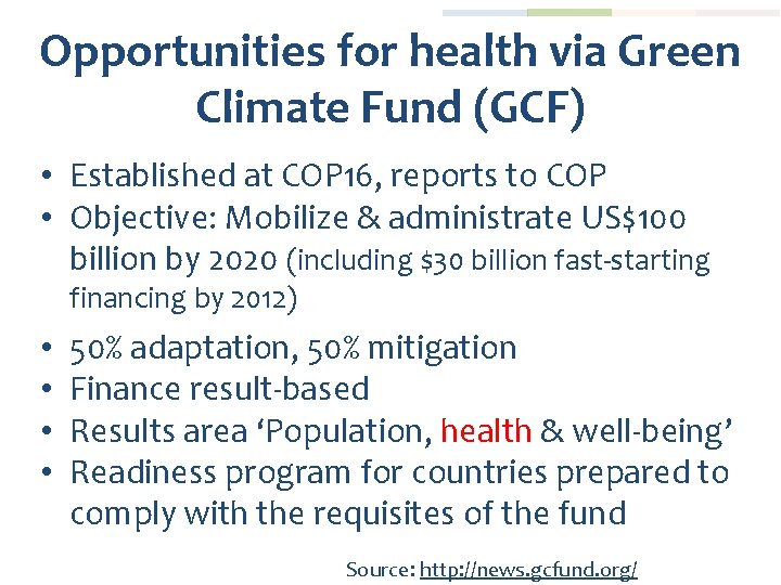 Opportunities for health via Green Climate Fund (GCF) • Established at COP 16, reports