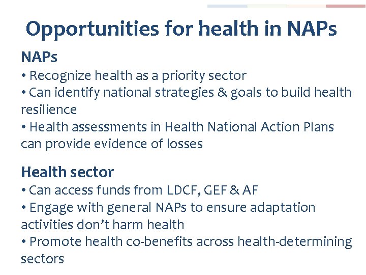 Opportunities for health in NAPs • Recognize health as a priority sector • Can