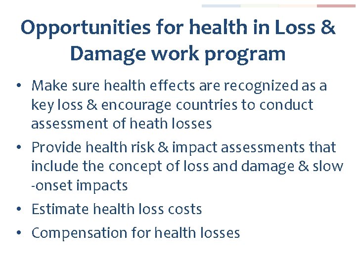 Opportunities for health in Loss & Damage work program • Make sure health effects