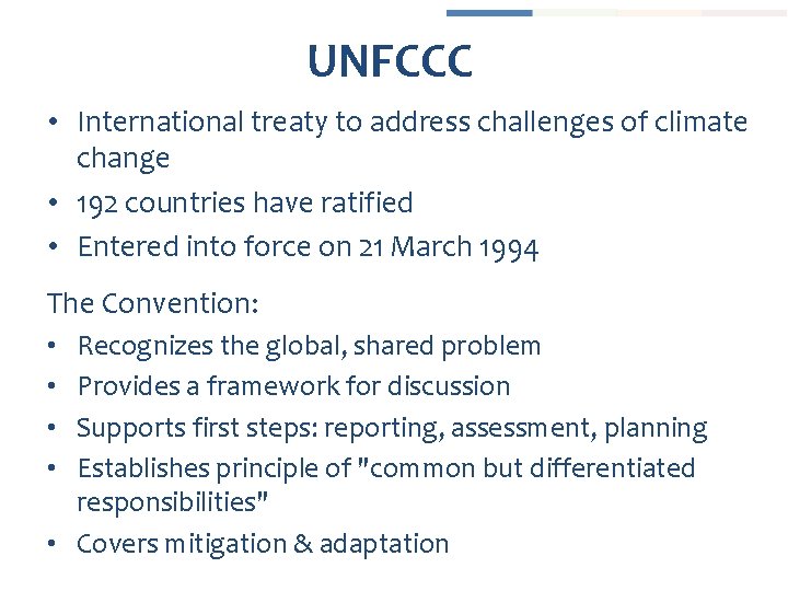 UNFCCC • International treaty to address challenges of climate change • 192 countries have