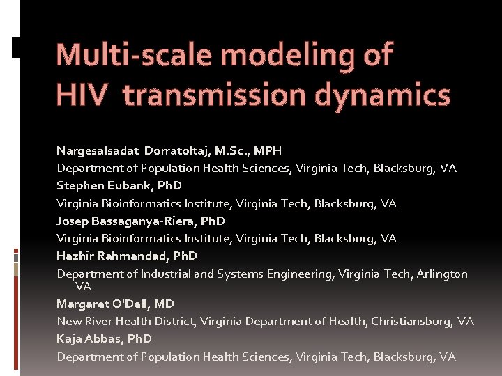 Multi-scale modeling of HIV transmission dynamics Nargesalsadat Dorratoltaj, M. Sc. , MPH Department of