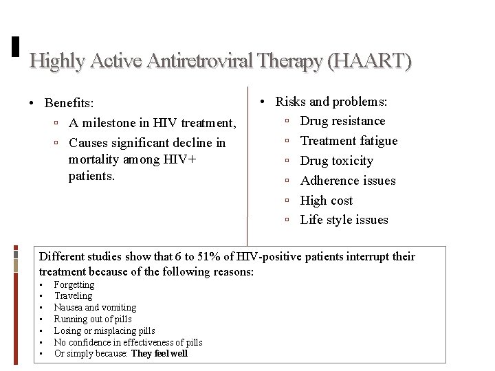 Highly Active Antiretroviral Therapy (HAART) • Benefits: A milestone in HIV treatment, Causes significant