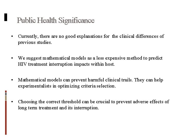 Public Health Significance • Currently, there are no good explanations for the clinical differences