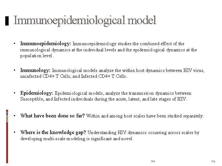 Immunoepidemiological model • Immunoepidemiology: Immunoepidemiology studies the combined effect of the immunological dynamics at