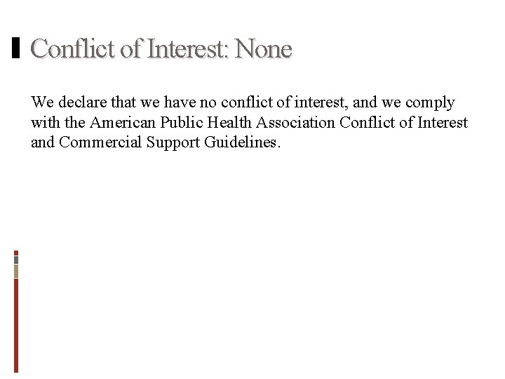 Conflict of Interest: None We declare that we have no conflict of interest, and