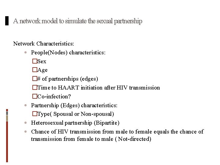 A network model to simulate the sexual partnership Network Characteristics: People(Nodes) characteristics: �Sex �Age