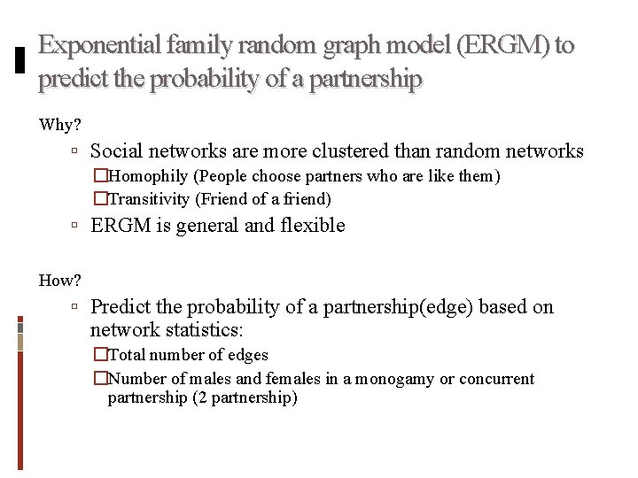 Exponential family random graph model (ERGM) to predict the probability of a partnership Why?