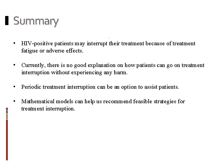 Summary • HIV-positive patients may interrupt their treatment because of treatment fatigue or adverse