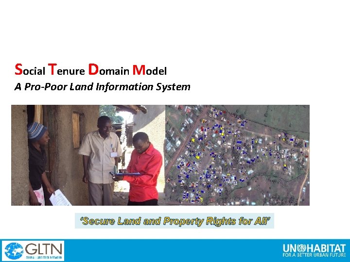 Social Tenure Domain Model A Pro-Poor Land Information System ‘Secure Land Property Rights for