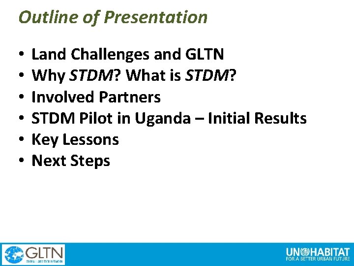 Outline of Presentation • • • 3 3 Land Challenges and GLTN Why STDM?