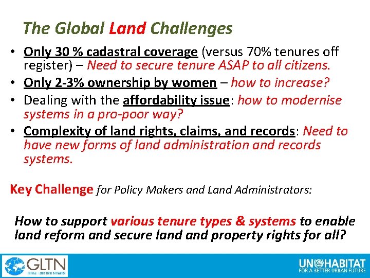 The Global Land Challenges • Only 30 % cadastral coverage (versus 70% tenures off