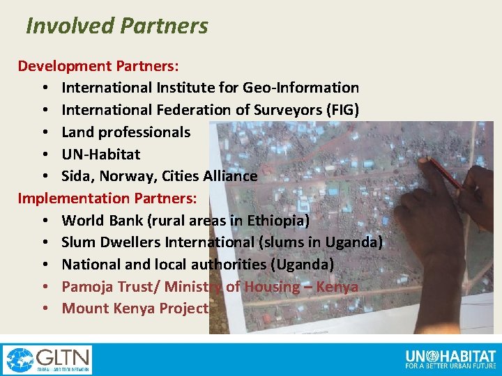 Involved Partners Development Partners: • International Institute for Geo-Information • International Federation of Surveyors