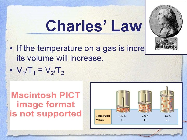 Charles’ Law • If the temperature on a gas is increased its volume will