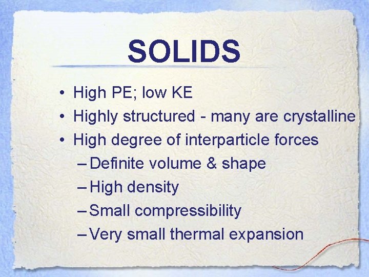 SOLIDS • High PE; low KE • Highly structured - many are crystalline •