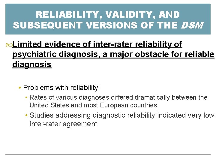 RELIABILITY, VALIDITY, AND SUBSEQUENT VERSIONS OF THE DSM Limited evidence of inter-rater reliability of