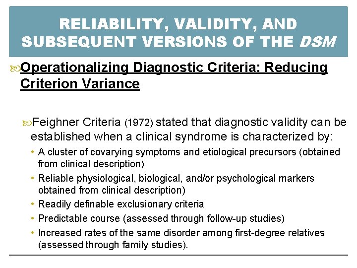 RELIABILITY, VALIDITY, AND SUBSEQUENT VERSIONS OF THE DSM Operationalizing Diagnostic Criteria: Reducing Criterion Variance