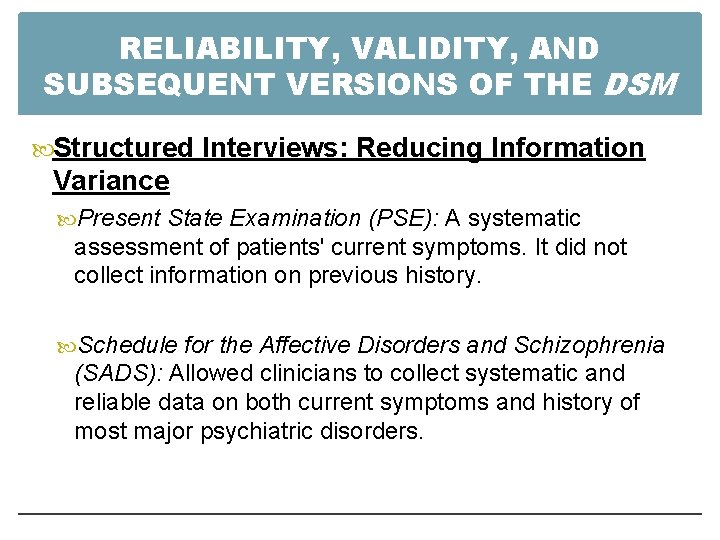 RELIABILITY, VALIDITY, AND SUBSEQUENT VERSIONS OF THE DSM Structured Interviews: Reducing Information Variance Present