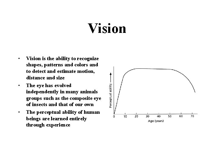 Vision • • • Vision is the ability to recognize shapes, patterns and colors Vision • • • Vision is the ability to recognize shapes, patterns and colors