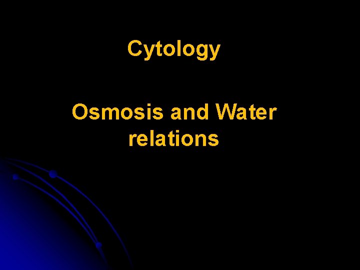 Cytology Osmosis and Water relations 