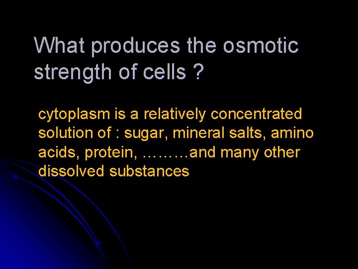 What produces the osmotic strength of cells ? cytoplasm is a relatively concentrated solution