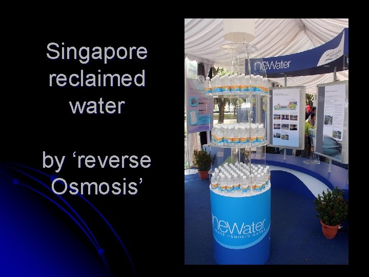 Singapore reclaimed water by ‘reverse Osmosis’ 