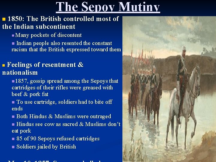 The Sepoy Mutiny 1850: The British controlled most of the Indian subcontinent n Many