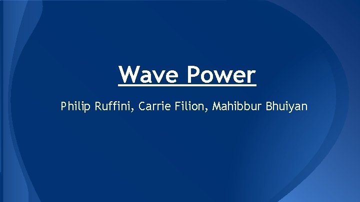 Wave Power Philip Ruffini, Carrie Filion, Mahibbur Bhuiyan 