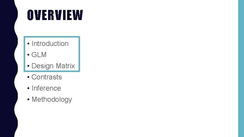 OVERVIEW • Introduction • GLM • Design Matrix • Contrasts • Inference • Methodology