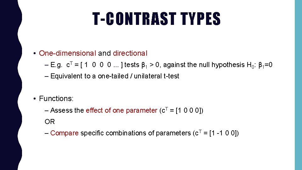 T-CONTRAST TYPES • One-dimensional and directional – E. g. c. T = [ 1
