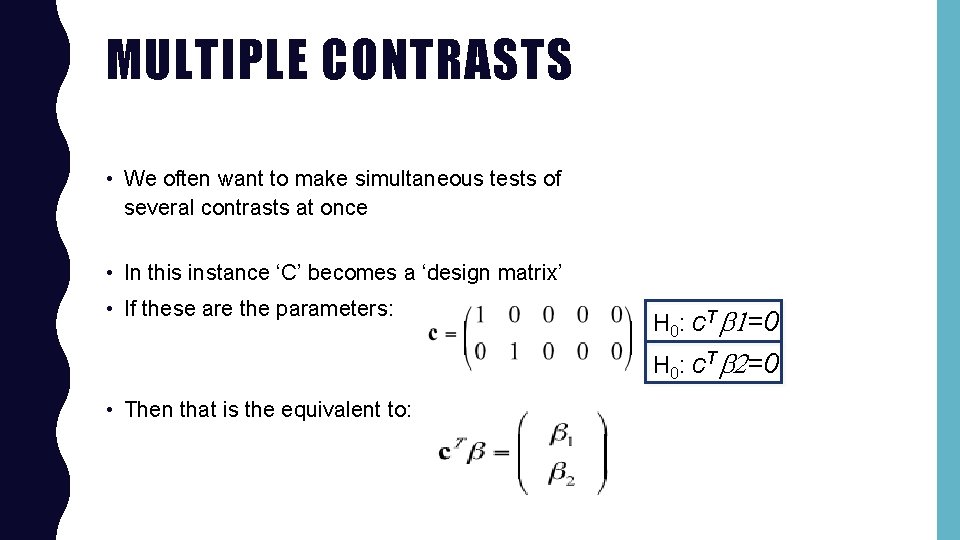 MULTIPLE CONTRASTS • We often want to make simultaneous tests of several contrasts at