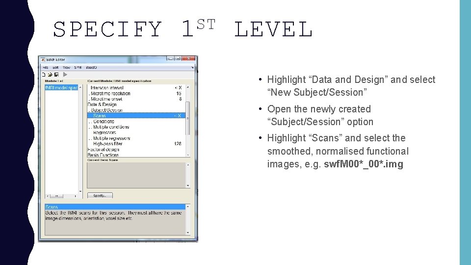 SPECIFY ST 1 LEVEL • Highlight “Data and Design” and select “New Subject/Session” •