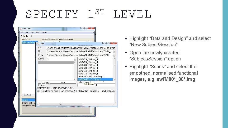 SPECIFY ST 1 LEVEL • Highlight “Data and Design” and select “New Subject/Session” •